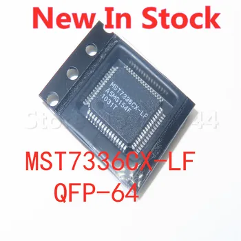 1 бр./лот MST7336CX-LF MST7336 MST7336CX QFP-64 SMD LCD екран с Нов чип в наличност ДОБРО качество