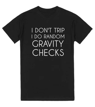 Аз не Спотыкаюсь, аз Правя Случайни Проверки на Гравитацията, Забавна Тениска Унисекс Със Забавни Надписи на Tumblr, Ежедневни Черна Тениска, Подаръци